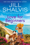 Love for Beginners (A Novel) by Jill Shalvis, 9780063025431