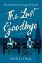 The Last Goodbye (A Novel) by Fiona Lucas, 9780063036383