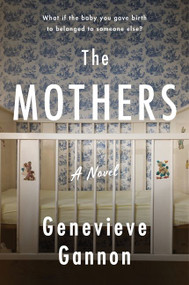 The Mothers (A Novel) by Genevieve Gannon, 9780063042063