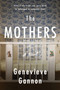 The Mothers (A Novel) by Genevieve Gannon, 9780063042063