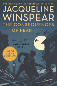 The Consequences of Fear (A Maisie Dobbs Novel) by Jacqueline Winspear, 9780063063068
