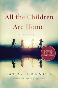 All the Children Are Home (A Novel) - 9780063063099 by Patry Francis, 9780063063099