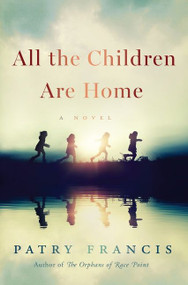 All the Children Are Home (A Novel) - 9780063065079 by Patry Francis, 9780063065079