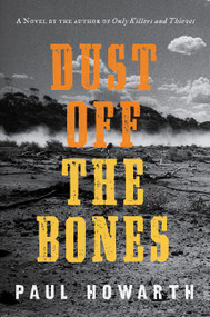 Dust Off the Bones (A Novel) by Paul Howarth, 9780063076006