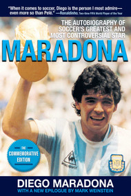 Maradona (The Autobiography of Soccer's Greatest and Most Controversial Star) - 9781510766488 by Diego Armando Maradona, Mark Weinstein, Daniel Arcucci, Ernesto Cherquis Bialo, Marcela Mora Y Araujo, 9781510766488