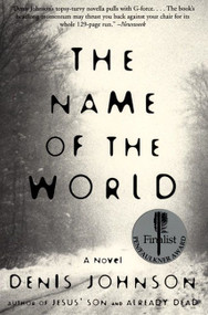 The Name of the World (A Novel) by Denis Johnson, 9780060929657