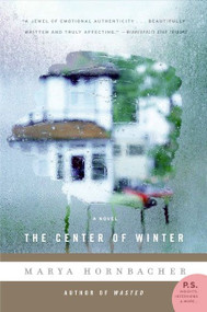 The Center of Winter (A Novel) by Marya Hornbacher, 9780060929688