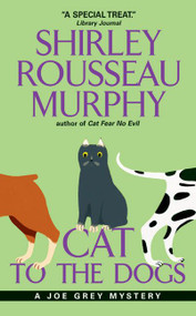 Cat to the Dogs (A Joe Grey Mystery) by Shirley Rousseau Murphy, 9780061059889