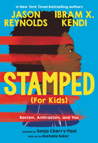 Stamped (For Kids) (Racism, Antiracism, and You) by Jason Reynolds, Ibram X. Kendi, Sonja Cherry-Paul, Rachelle Baker, 9780316167581