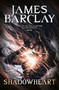 Shadowheart (The Legends of the Raven 2) by James Barclay, 9780575082809