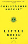 Little Green Men (A Novel) by Christopher Buckley, Random House Inc., 9780060955571
