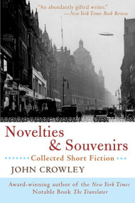 Novelties & Souvenirs (Collected Short Fiction) by John Crowley, 9780380731060