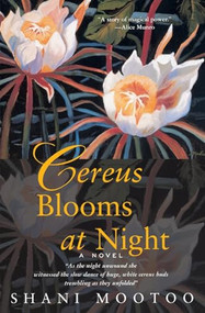 Cereus Blooms at Night (A Novel) by Shani Mootoo, 9780380731992