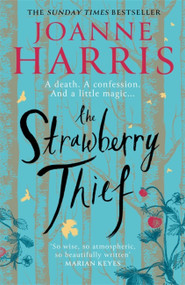 The Strawberry Thief (The Sunday Times bestselling novel from the author of Chocolat) by Joanne Harris, 9781409170778