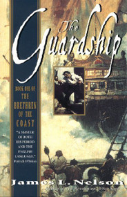 The Guardship (Book One of the Brethren of the Coast) by James L. Nelson, 9780380804528