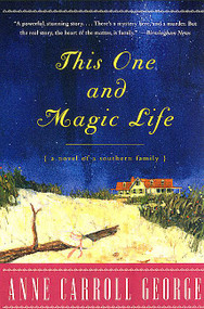 This One and Magic Life (A Novel of a Southern Family) by Anne C. George, 9780380795406