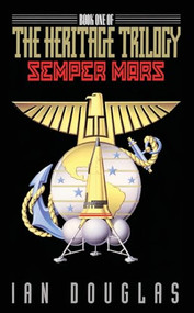 Semper Mars (Book One of the Heritage Trilogy) by Ian Douglas, 9780380788286