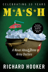 Mash (A Novel About Three Army Doctors) by Richard Hooker, 9780688149550
