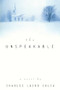 The Unspeakable (A Novel) by Charles L. Calia, 9780688167103
