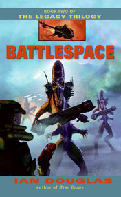 Battlespace (Book Two of The Legacy Trilogy) by Ian Douglas, 9780380818259
