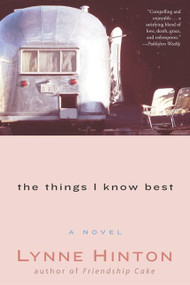The Things I Know Best (A Novel) by Lynne Hinton, 9780062517289