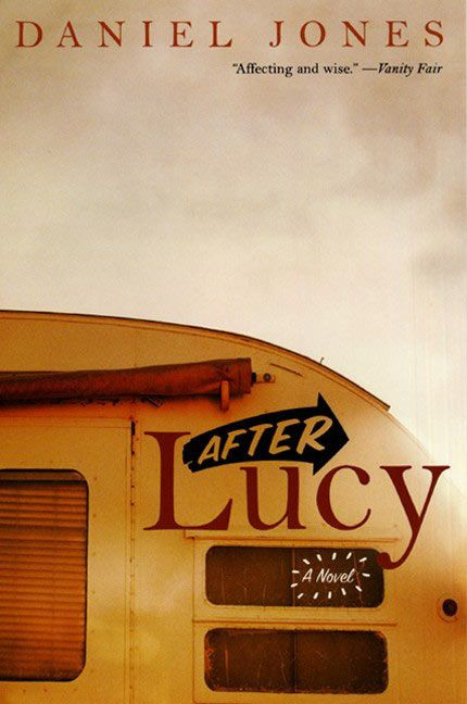 After Lucy (A Novel) by Daniel Jones, 9780060959425