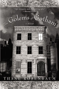 The Golems of Gotham (A Novel) by Thane Rosenbaum, 9780060959456