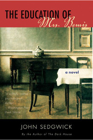 The Education of Mrs. Bemis (A Novel) by John Sedgwick, 9780060512590