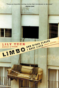 Limbo, and Other Places I Have Lived (Short Stories) by Lily Tuck, 9780060934859