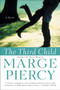 The Third Child (A Novel) by Marge Piercy, 9780060936037