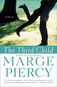The Third Child (A Novel) by Marge Piercy, 9780060936037