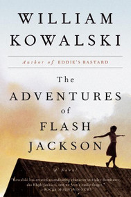 The Adventures of Flash Jackson (A Novel) by William Kowalski, 9780060936242
