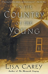 In the Country of the Young by Lisa Carey, 9780060937744
