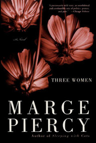 Three Women (A Novel) by Marge Piercy, 9780060937027