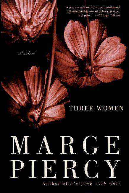 Three Women (A Novel) by Marge Piercy, 9780060937027