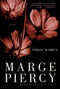 Three Women (A Novel) by Marge Piercy, 9780060937027