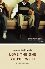 Love the One You're With (A B-Boy Blues Novel) by James Earl Hardy, 9780060512392