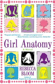 Girl Anatomy (A Novel) by Rebecca Bloom, 9780060936808