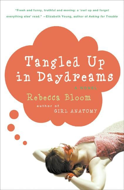 Tangled Up in Daydreams (A Novel) by Rebecca Bloom, 9780060936815