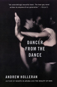 Dancer from the Dance (A Novel) by Andrew Holleran, Garth Richard Greenwell, 9780060937065