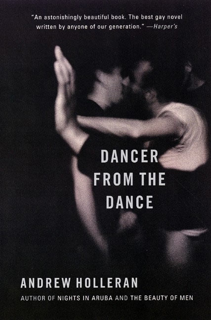Dancer from the Dance (A Novel) by Andrew Holleran, Garth Richard Greenwell, 9780060937065