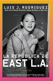 Republica de East LA, La (Cuentos) (Spanish Edition) by Luis J. Rodriguez, 9780060011628