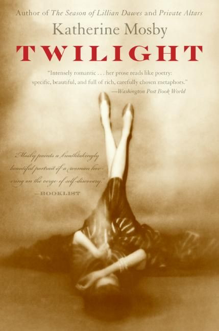 Twilight (A Novel) by Katherine Mosby, 9780060936969