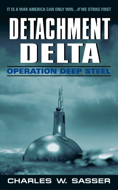 Detachment Delta: Operation Deep Steel by Charles W. Sasser, 9780380820603