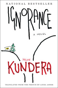 Ignorance (A Novel) by Milan Kundera, 9780060002107