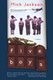 Five Boys (A Novel) by Mick Jackson, 9780060013950