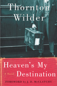 Heaven's My Destination (A Novel) - 9780060088897 by Thornton Wilder, 9780060088897