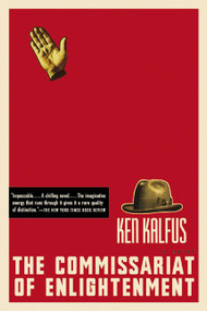 The Commissariat of Enlightenment (A Novel) by Ken Kalfus, 9780060501396