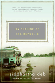 An Outline of the Republic (A Novel) by Siddhartha Deb, 9780060501570