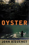 Oyster (A Novel) by John Biguenet, 9780060514471